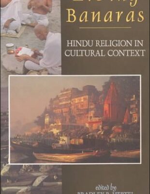 Living Banaras: Hindu Religion in Cultural Context