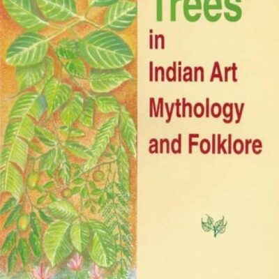 Trees in Indian Art Mythology and Folklore