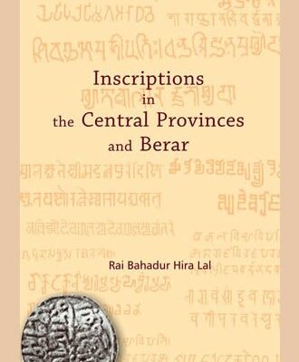 INSCRIPTIONS IN THE CENTRAL PROVINCES AND BERAR
