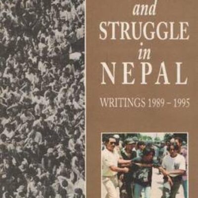 Class, State and Struggle in Nepal: Writings 1989-1995