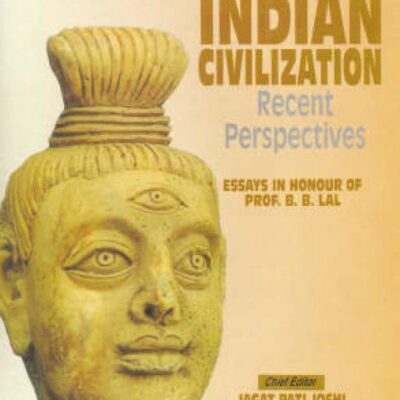 Facets of Indian Civilization: Recent Perspectives - Essays in Honour of Prof. B.B. Lal