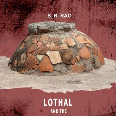 LOTHAL AND THE INDUS CIVILIZATION