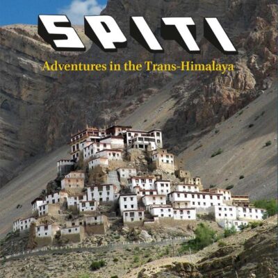 SPITI: Adventures in the Trans-Himalaya