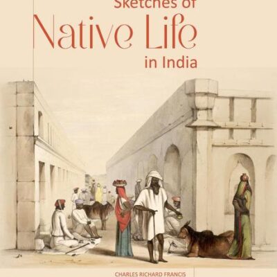 SKETCHES OF NATIVE LIFE IN INDIA