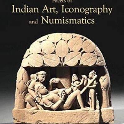 Facets of Indian Art, Iconography and Numismatics