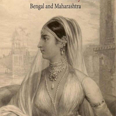 Women and Social Laws in Nineteenth-Century India: Bengal and Maharashtra