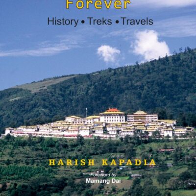 ARUNACHAL PRADESH FOREVER: History, Treks, Travels