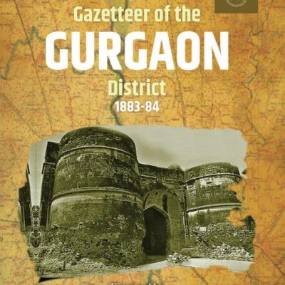 GAZETTEER OF THE GURGAON DISTRICT 1883-84