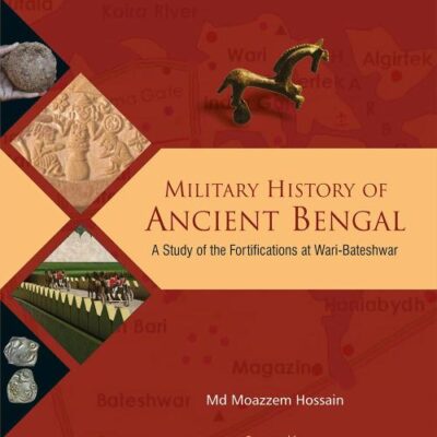 Military history of Ancient Bengal: a study of the fortifications at Wari-Bateshwar