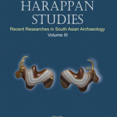 HARAPPAN STUDIES: Recent Reseraches in South Asian Archaeology (Vol. III)