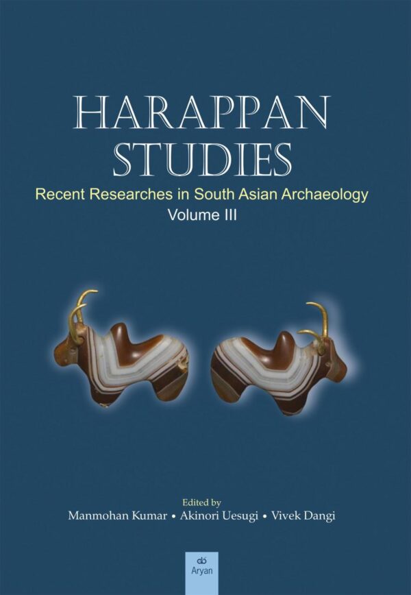HARAPPAN STUDIES: Recent Reseraches in South Asian Archaeology (Vol. III)