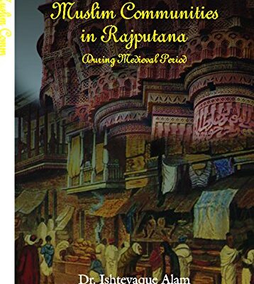 MUSLIM COMMUNITIES IN RAJPUTANA DURING MEDIEVAL PERIOD