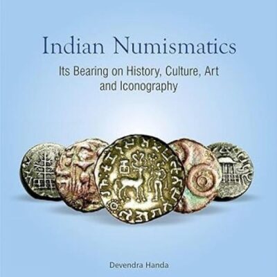 Indian Numismatics:: Its Bearing on History, Culture, Art and Iconography