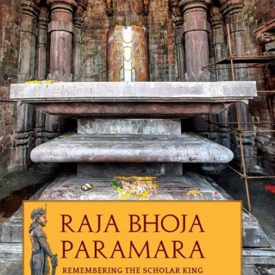 RAJA BHOJA PARMARA: Remembering the Scholar King