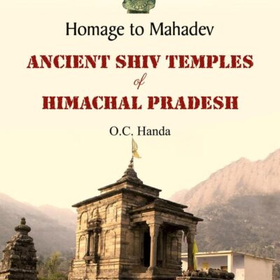 Homage to Mahadev: ANCIENT SHIV TEMPLES OF HIMACHAL PRADESH