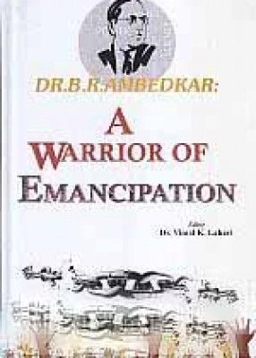 Dr. B.R.Ambedkar: A warrior of Emancipation