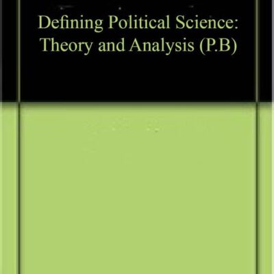 Defining Political Science: Theory and Analysis (P.B)