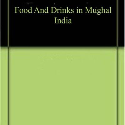Food And Drinks in Mughal India
