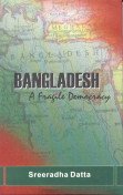 BANGLADESH: A FRAGILE DEMOCRACY