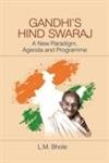 Gandhis Hind Swaraj: A New Paradigm Agenda and Programme