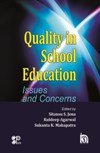 QUALITY IN SCHOOL EDUCATION: ISSUES AND CONCERNS