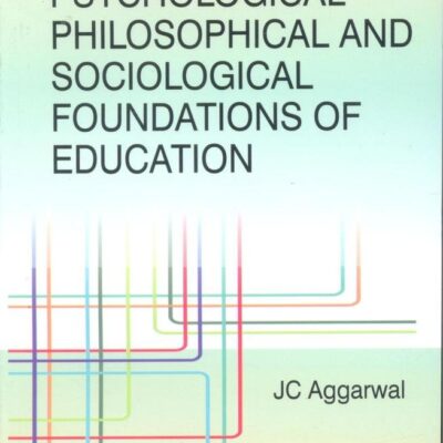 Psychological Philosophical and Sociological foundations of Education