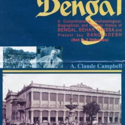 Glimpses of Bengal: A Comprehensive Archaeological, Biographical and Pictural History of Bengal, Behar, Orissa and Bangladesh