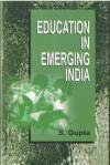 EDUCATION IN EMERGING INDIA:TEACHER'S ROLE IN SOCIETY