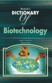 Biotech's Dictionary Of Biotechnology