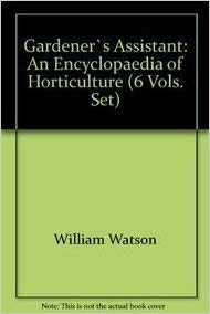 Gardener`s Assistant: An Encyclopaedia Of Horticulture (6 Vols. Set)