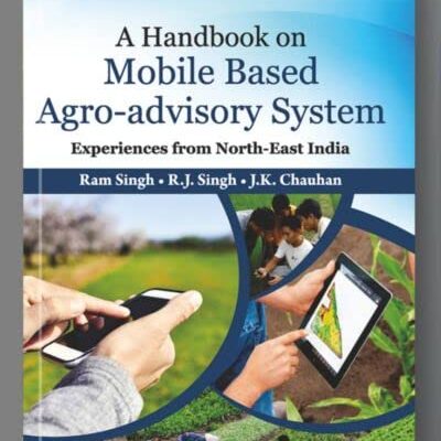 Handbook on Mobile Based Agro-advisory System: Experiences from North-East India