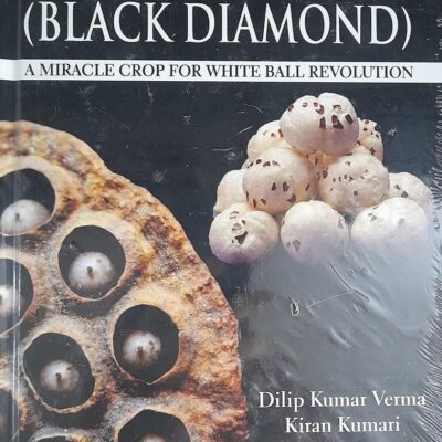 Makhana (Black Diamond): A Miracle Crop for White Ball Revolution