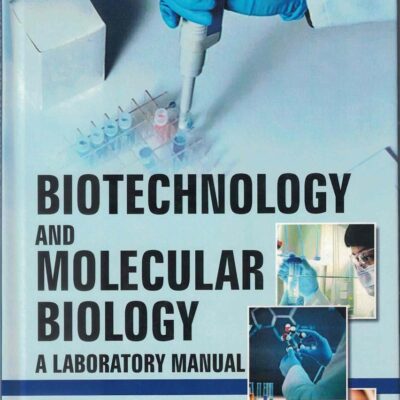 Biotechnology and Molecular Biology: A Laboratory Manual