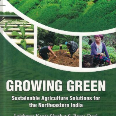 Growing Green: Sustainable Agriculture Solotions for the Northeastern India