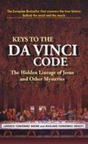 Keys To The Da Vinci Code: The Hidden Lineage Of Jesus And Other Mysteries