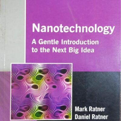 NANOTECHNOLOGY : A GENTLE INTRODUCTION TO THE NEXT BIG IDEA