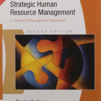 STRATEGIC HUMAN RESOURCE MANAGEMENT : A GENERAL MANAGERIAL APPROACH, 2ND EDITION