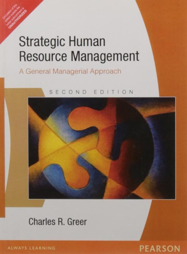 STRATEGIC HUMAN RESOURCE MANAGEMENT : A GENERAL MANAGERIAL APPROACH, 2ND EDITION