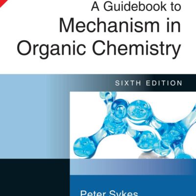 GUIDEBOOK TO MECHANISM IN ORGANIC CHEMISTRY, 6TH EDN