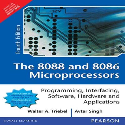 The 8088 and 8086 Microprocessors : Programming,Interfacing,Software,Hardware and Applications, 4/e