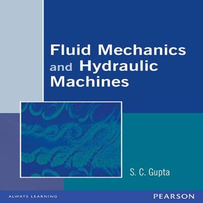 Fluid Mechanics and Hydraulic Machines, 1e