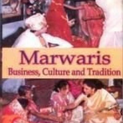 Marwaris: Business, Culture and Tradition