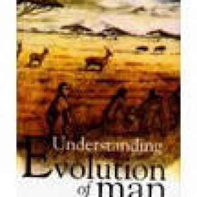 Understanding Evolution of Man: An Introduction to Palaeoanthropology