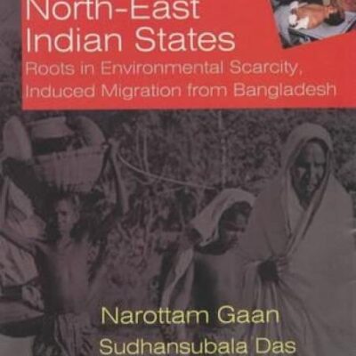 Recrudescence of Violence in Indian North-East States: Roots in Environmental Scarcity, Induced Migration from Bangladesh