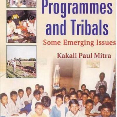 Development Programmes and Tribals: Some Emerging Issues