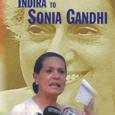 The Congress From Indira to Sonia Gandhi