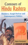 Contours of Hindu Rashtra: Hindutva, Sangh Parivar and Contemporary Politics