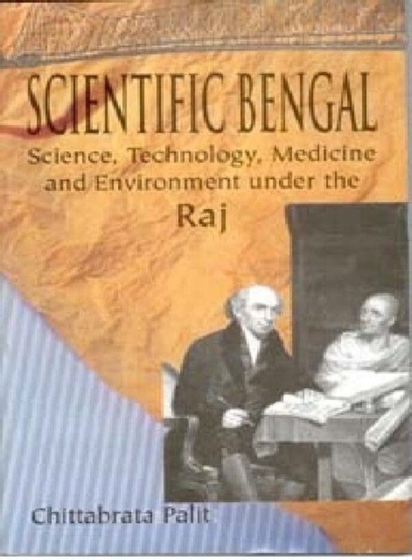 Scientific Bengal: Science Education, Technology, Medicine and Environment