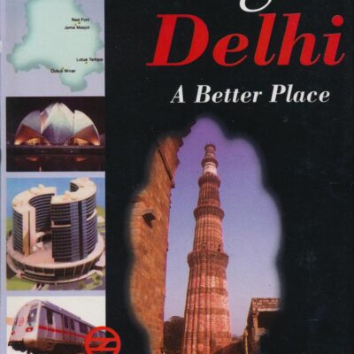 Making Delhi a Better Place: Promoting a Vision of Urban Renaissance