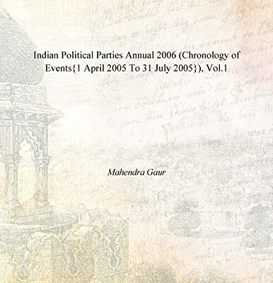 Indian Political Parties Annual 2006 (Chronology of Events), Vol.1